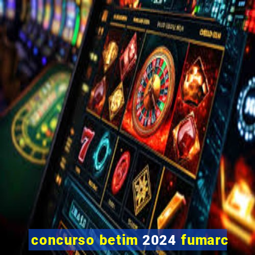 concurso betim 2024 fumarc